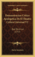 Demonstracion Critico Apologetica De El Theatro Critico Universal V2