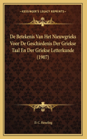 De Betekenis Van Het Nieuwgrieks Voor De Geschiedenis Der Griekse Taal En Der Griekse Letterkunde (1907)