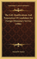 Call, Qualifications And Preparation Of Candidates For Foreign Missionary Service (1906)