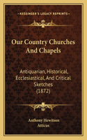Our Country Churches And Chapels
