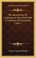 Inconsistency Of Conformity In This World With A Profession Of Christianity (1831)