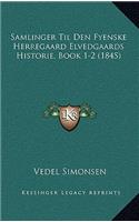 Samlinger Til Den Fyenske Herregaard Elvedgaards Historie, Book 1-2 (1845)
