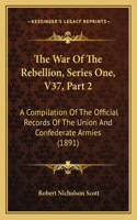War Of The Rebellion, Series One, V37, Part 2