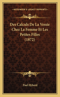 Des Calculs De La Vessie Chez La Femme Et Les Petites Filles (1872)