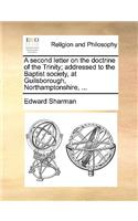 A Second Letter on the Doctrine of the Trinity; Addressed to the Baptist Society, at Guilsborough, Northamptonshire, ...