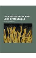 The Essayes of Michael Lord of Montaigne