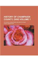History of Champaign County, Ohio; Its People, Industries and Institutions Volume 1