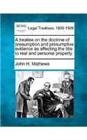 treatise on the doctrine of presumption and presumptive evidence as affecting the title to real and personal property.