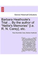 Barbara Heathcote's Trial ... by the Author of Nellie's Memories [I.E. R. N. Carey], Etc. Vol. III.