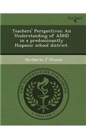 Teachers' Perspectives: An Understanding of ADHD in a Predominantly Hispanic School District