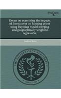 Essays on Examining the Impacts of Forest Cover on Housing Prices Using Bayesian Model Averging and Geographically Weighted Regression