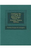 Catalogue Des Livres de Sa Bibliotheque, Volume 3