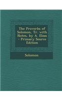 Proverbs of Solomon, Tr. with Notes, by A. Elzas