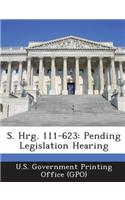 S. Hrg. 111-623: Pending Legislation Hearing