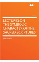Lectures on the Symbolic Character of the Sacred Scriptures