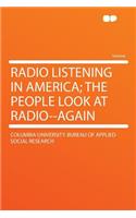 Radio Listening in America; The People Look at Radio--Again