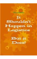 It Shouldn't happen in Logistics, But it Does