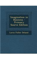 Imagination in Business - Primary Source Edition