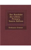 Der Kandidat Des Lebens. - Primary Source Edition