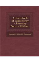 A Text-Book of Astronomy - Primary Source Edition