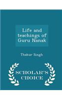 Life and Teachings of Guru Nanak - Scholar's Choice Edition
