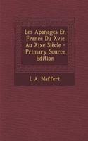 Les Apanages En France Du Xvie Au Xixe Siecle - Primary Source Edition
