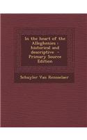 In the Heart of the Alleghenies: Historical and Descriptive - Primary Source Edition