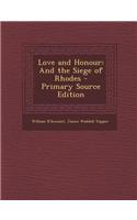 Love and Honour: And the Siege of Rhodes - Primary Source Edition