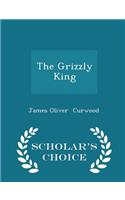 Grizzly King - Scholar's Choice Edition