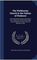 The Waldensian Church in the Valleys of Piedmont