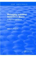 Managing Industrial Hazardous Waste- A Practical Handbook