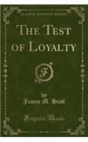 The Test of Loyalty (Classic Reprint)