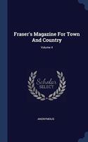 FRASER'S MAGAZINE FOR TOWN AND COUNTRY;
