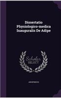 Dissertatio Physiologico-Medica Inauguralis de Adipe