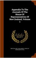 Appendix to the Journals of the House of Representatives of New Zealand, Volume 1