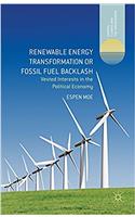 Renewable Energy Transformation or Fossil Fuel Backlash