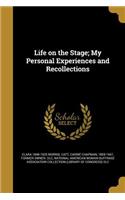 Life on the Stage; My Personal Experiences and Recollections