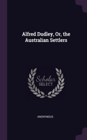 Alfred Dudley, Or, the Australian Settlers