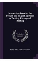 Instruction Book for the French and English Systems of Cutting, Fitting and Basting