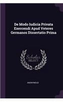 de Modo Iudicia Privata Exercendi Apud Veteres Germanos Dissertatio Prima