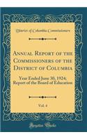 Annual Report of the Commissioners of the District of Columbia, Vol. 4: Year Ended June 30, 1924; Report of the Board of Education (Classic Reprint)
