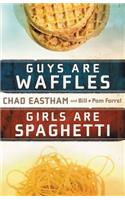 Guys Are Waffles, Girls Are Spaghetti