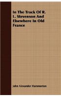In The Track Of R. L. Stevenson And Elsewhere In Old France
