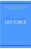 Threat to the Life Force