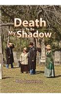 Death to Be My Shadow