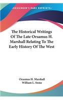 Historical Writings Of The Late Orsamus H. Marshall Relating To The Early History Of The West