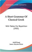 A Short Grammar Of Classical Greek