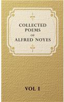 Collected Poems of Alfred Noyes - Vol I