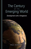 The Century of the Emerging World: Development with a Vengeance