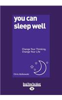 You Can Sleep Well: Change Your Thinking, Change Your Life (Large Print 16pt)